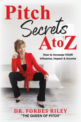 Pitch Secrets A to Z: How to Increase Your Influence, Impact, & Income Subscription