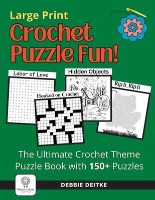 Crochet Puzzle Fun!: 150+ Crochet Theme Puzzles, Large Print, The Ultimate Word Puzzles and Picture Activities for Crocheters