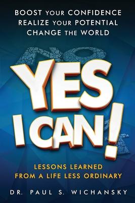 Yes I Can! Lessons Learned from a Life Less Ordinary