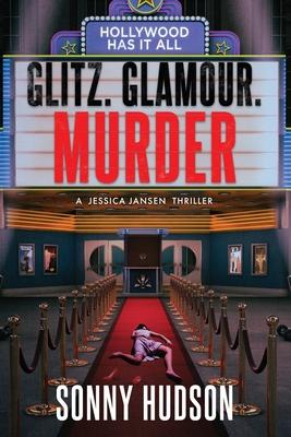 Glitz. Glamour. Murder.: Hollywood Has It All