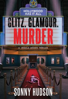 Glitz. Glamour. Murder.: Hollywood Has It All