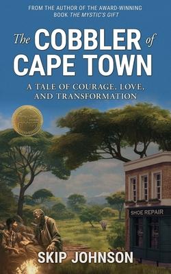 The Cobbler of Cape Town: A tale of courage, love, and transformation