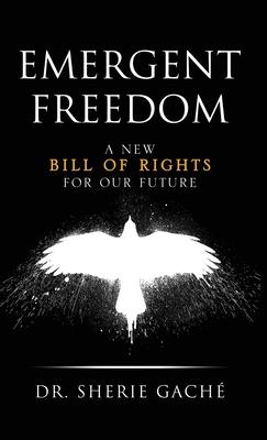 Emergent Freedom: A New Bill Of Rights For Our Future