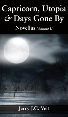 Capricorn, Utopia & Days Gone By: Novellas Volume II