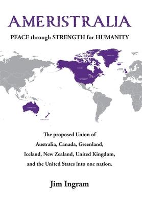 Ameristralia: Peace Through Strength for Humanity