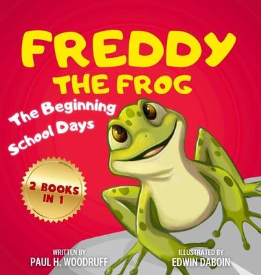 Freddy The Frog: The Beginning & School Days - 2 Books in 1