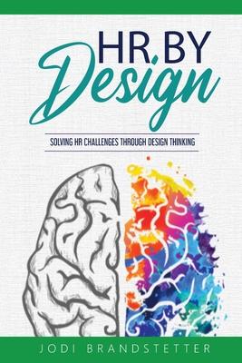 HR By Design: Solving HR Challenges Through Design Thinking