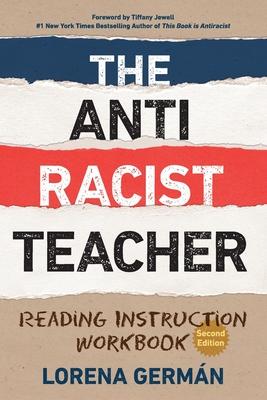 The Antiracist Teacher: Reading Instruction Workbook