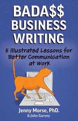 Bada$$ Business Writing: 5 Illustrated Lessons for Better Communication at Work