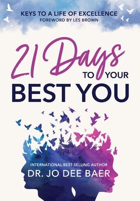 21 Days to Your Best You: Keys to a Life of Excellence