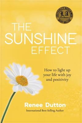 The Sunshine Effect: How to Light Up Your Life With Joy and Positivity