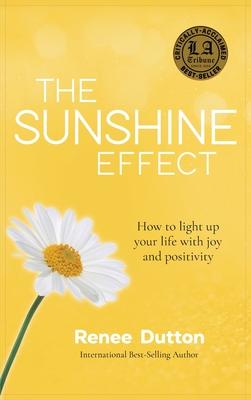 The Sunshine Effect: How to Light Up Your Life With Joy and Positivity