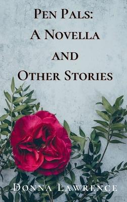 Pen Pals: A Novella and Other Stories