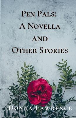 Pen Pals: A Novella and Other Stories