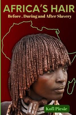 Africa's Hair: Before, During And After Slavery