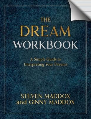 The Dream Workbook: A Simple Guide To Interpreting Your Dreams