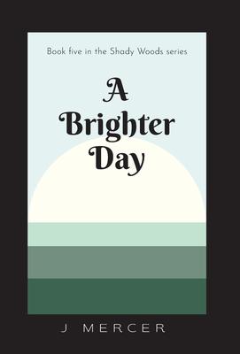 A Brighter Day: The final installment of the Shady Woods series - a fun, easy to read paranormal