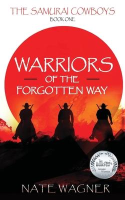 Warriors of the Forgotten Way: The Samurai Cowboys - Book One