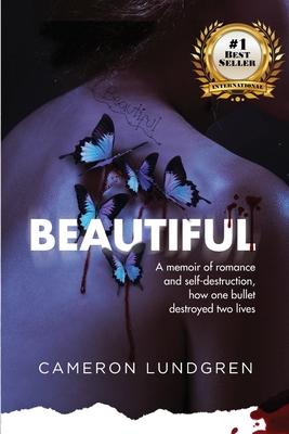 Beautiful: A memoir of romance and self-destruction, how one bullet destroyed two lives