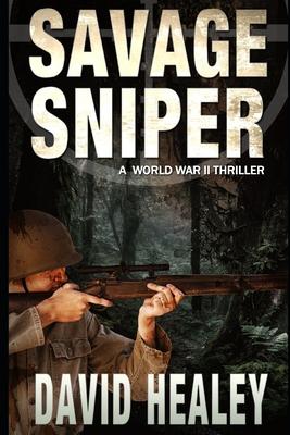 Savage Sniper: A World War II Thriller