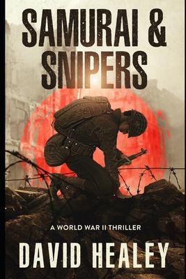 Samurai & Snipers: A World War II Thriller