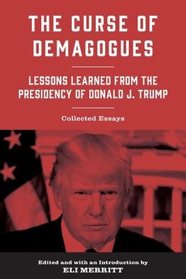 The Curse of Demagogues: Lessons Learned from the Presidency of Donald J. Trump