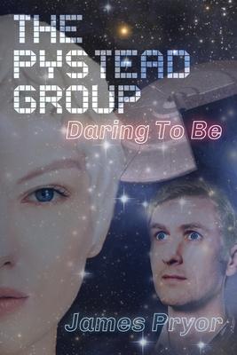 The Pystead Group: Daring To Be