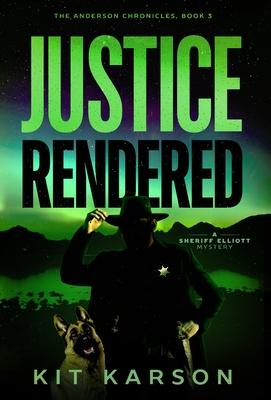 Justice Rendered: A Sheriff Elliot Mystery