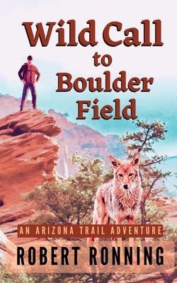 Wild Call to Boulder Field: An Arizona Trail Adventure