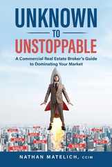 Unknown to Unstoppable: A Commercial Real Estate Broker's Guide to Dominating Your Market Subscription