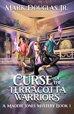 Curse of the Terracotta Warriors: A Maddie Jones Mystery, Book 1