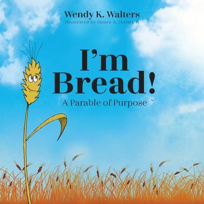 I'm Bread: A Parable of Purpose