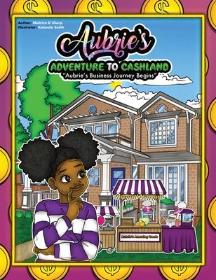 Aubries Adventure To Cashland: Aubries Business Journey Begins