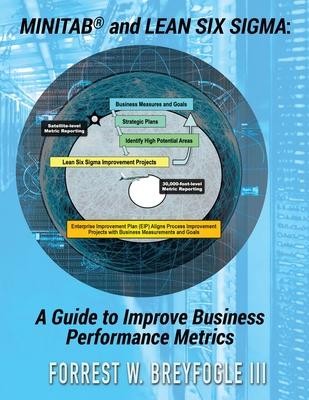 Minitab(R) and Lean Six Sigma: A Guide to Improve Business Performance Metrics