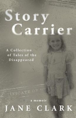 Story Carrier: A Collection of Tales of The Disappeared