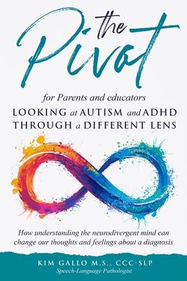 The Pivot for parents and educators Looking at Autism and ADHD through a different lens