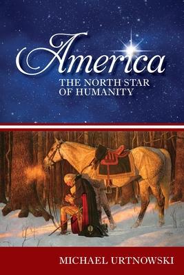 America: The North Star of Humanity