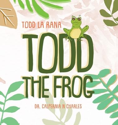 Todd the Frog: Todd la Rana: Bilingual Children's Book - English Spanish