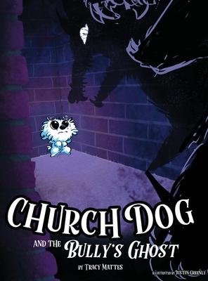 Church Dog and the Bully's Ghost