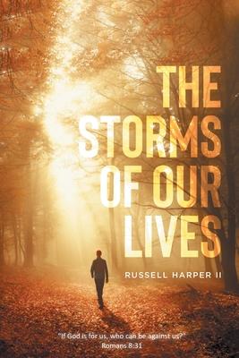 The Storms of our Lives: "If God is for us, who can be against us?" Romans 8:31