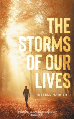 The Storms of our Lives: "If God is for us, who can be against us?" Romans 8:31