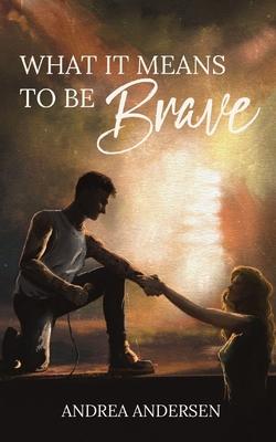 What It Means To Be Brave: What It Means: Book 2