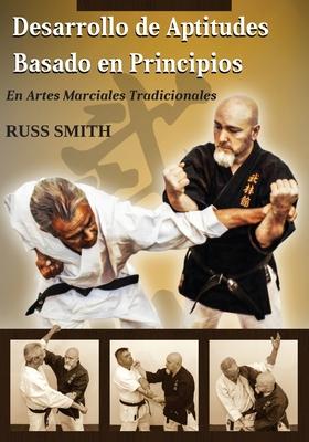 Desarrollo de Aptitudes Basado en Principios: En Artes Marciales Tradicionales