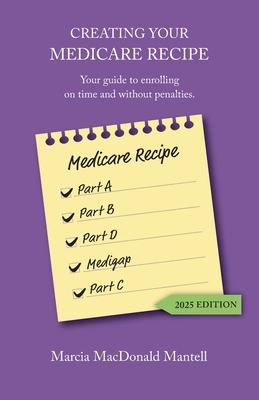 Creating Your Medicare Recipe: Your guide to enrolling on time and without penalties