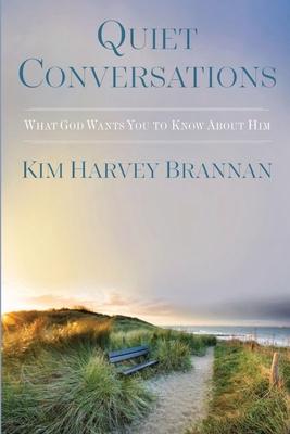 Quiet Conversations: What God Wants You To Know About Him