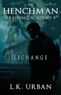 The Henchman Training Academy 4: Exchange