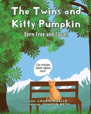 The Twins and Kitty Pumpkin: Born Free and Equal!