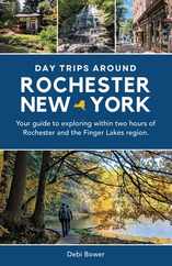 Day Trips Around Rochester, New York: Your guide to exploring within two hours of Rochester and the Finger Lakes region. Subscription