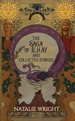 The Saga of Ilkay and Collected Stories: A Season of the Dragon Companion Storybook