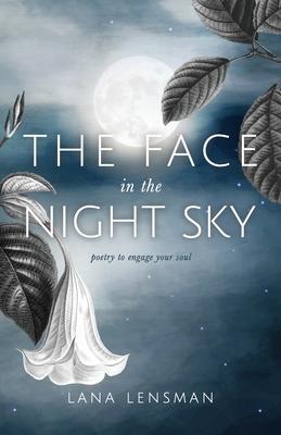 The Face in the Night Sky: poetry to engage your soul